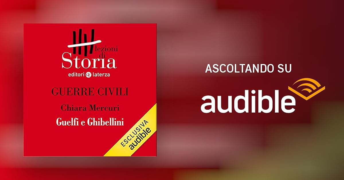 Guerre civili Firenze. Guelfi e Ghibellini Audiolibro Chiara Mercuri Audible.it in Italiano Guerre civili Firenze. Guelfi e Ghibellini Audiolibro Chiara Mercuri Audible.it in Italiano